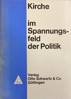 Kirche im Spannungsfeld der Politik. Festschrift für Bischof D. Hermann Kunst D.D. zum 70. Geburtstag am 21. Januar 1977