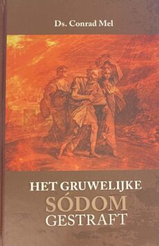 Het gruwelijke Sódom gestraft. Tot waarschuwing aan Israël voorgesteld in enkele boet- en biddagspredicaties, naast de gehele historie van Sódom uit Genesis 18 en 19