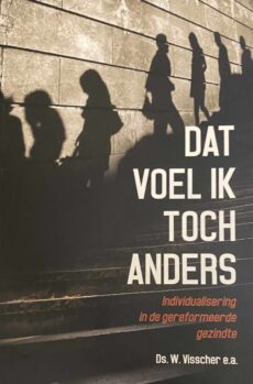 Dat voel ik toch anders. Individualisering in de gereformeerde gezindte
