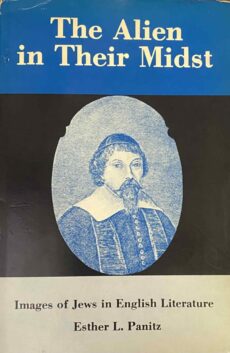 The Alien in Their Midst. Images of Jews in English Literature (SIGNED)