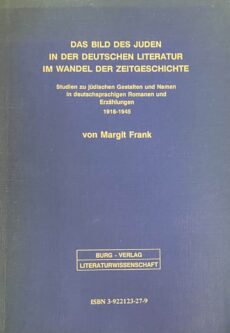 Das Bild des Juden in der deutschen Literatur im Wandel der Zeitgeschichte. Studien zu jüdischen Gestalten und Namen in deutschsprachigen Romanen und Erzählungen 1918-1945