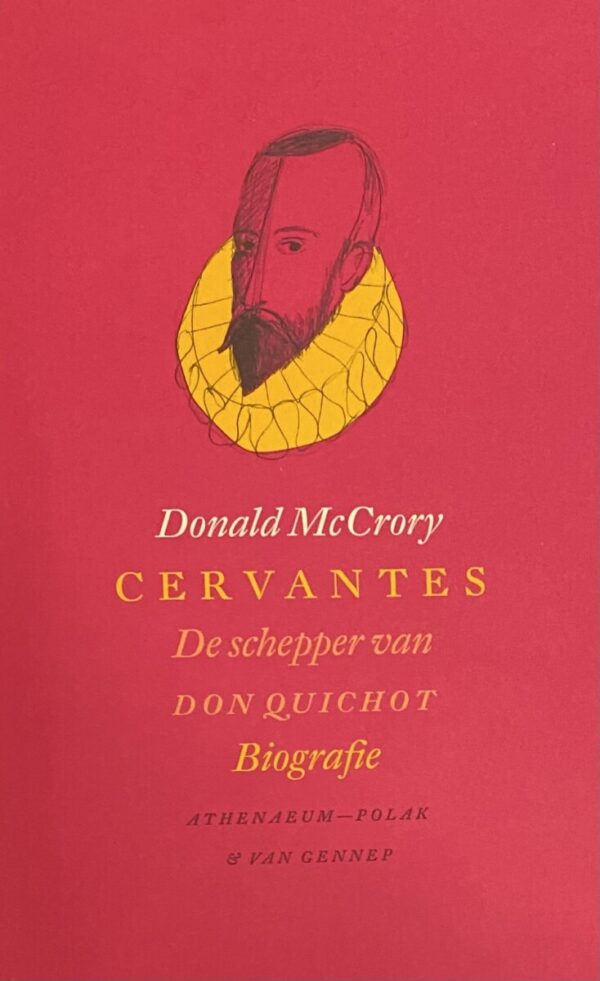 Cervantes. De schepper van Don Quichot. Biografie