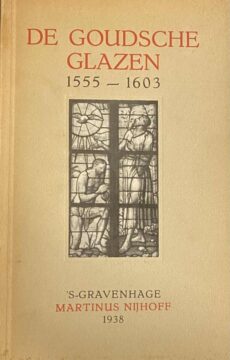 De Goudsche Glazen 1555-1603