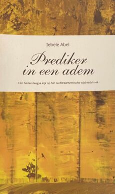 Prediker in een adem. Een hedendaagse kijk op het oudtestamentische wijsheidsboek