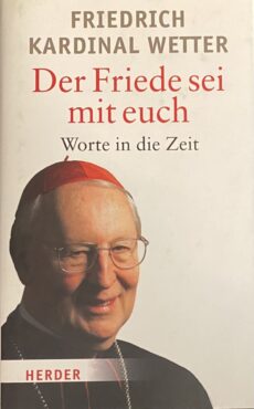 Der Friede sei mit euch. Worte in die Zeit. Anlässlich des 80. Geburtstags des Kardinals herausgegeben von Fritz Weidmann