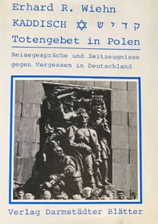 Kaddisch. Totengebet in Polen. Reisegespräche und Zeitzeugnisse gegen Vergessen in Deutschland
