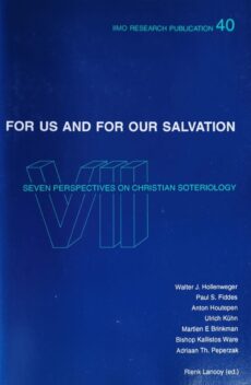 For us and for our salvation. Seven perspectives on christian soteriology (IIMO Research Publication 40)