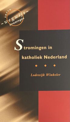 Stromingen in katholiek Nederland (Serie Wegwijs, stromingen)