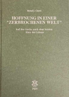 Hoffnung in einer zerbrochenen Welt. Auf der Suche nach dem letzten Sinn des Lebens