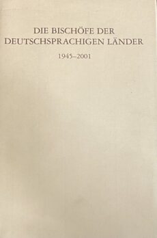 Die Bischöfe der deutschsprachigen Länder 1945-2001. Ein biographisches Lexikon
