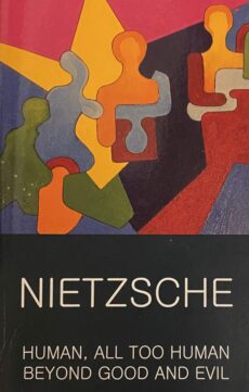 Human, All-Too Human. Parts 1 and 2. Beyond Good and Evil