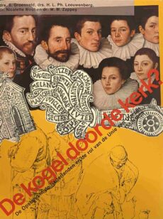 De kogel door de kerk? De Opstand in de Nederlanden en de rol van de Unie van Utrecht 1559-1609