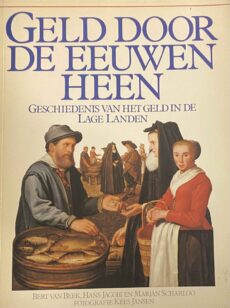 Geld door de eeuwen heen. Geschiedenis van het geld in de Lage Landen
