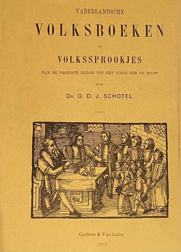 Vaderlandsche volksboeken en volkssprookjes van de vroegste tijden tot het einde der 18e eeuw