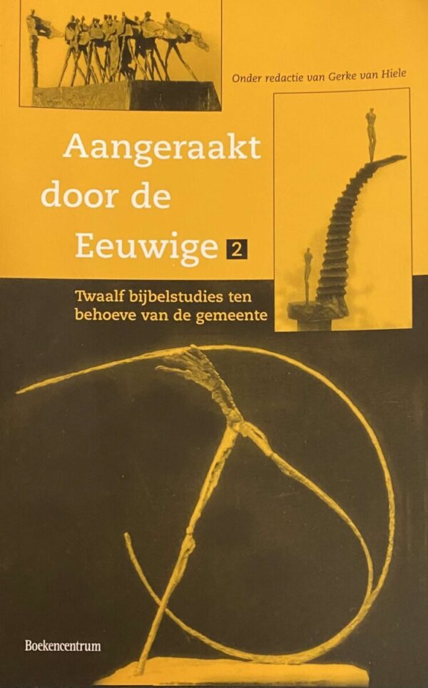 Aangeraakt door de Eeuwige 2. Twaalf bijbelstudies ten behoeve van de gemeente