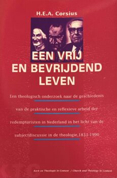 Een vrij en bevrijdend leven. Een theologisch onderzoek naar de geschiedenis van de praktische en reflexieve arbeid der redemptoristen in Nederland in het licht van de subjectdiscussie in de theologie, […]