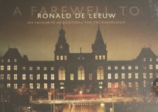 A Farewell to Ronald de Leeuw. His favourite acquisitions for The Rijksmuseum