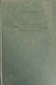 Die deutschen Oster- und Passionsspiele des Mittelalters. Versuch einer Darstellung und Wesensbestimmung nebst einer Bibliographie zum deutschen geistlichen Spiel des Mittelalters