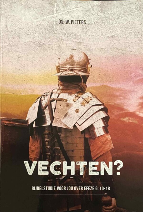 Vechten? Bijbelstudie voor jou over Efeze 6: 10-18
