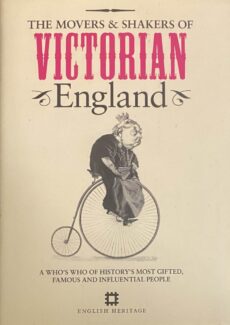 The Movers & Shakers of Victorian England. A who's who of history's most gifted, famous and influential people