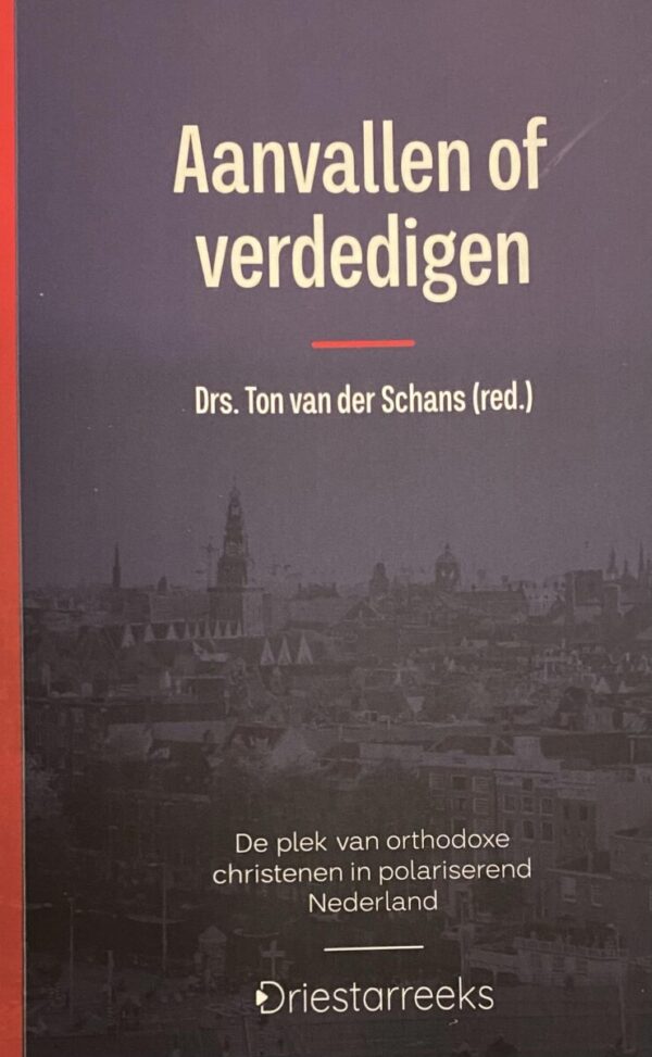 Aanvallen of verdedigen. De plek van orthodoxe christenen in polariserend Nederland