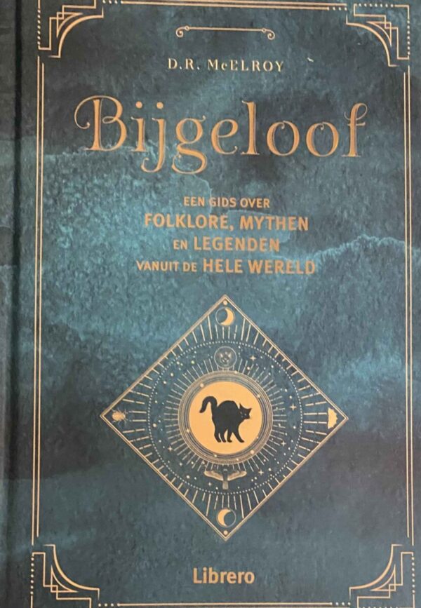 Bijgeloof. Een gids over folklore, mythen en legenden vanuit de hele wereld