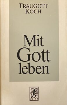 Mit Gott leben. Eine Besinnung auf den Glauben