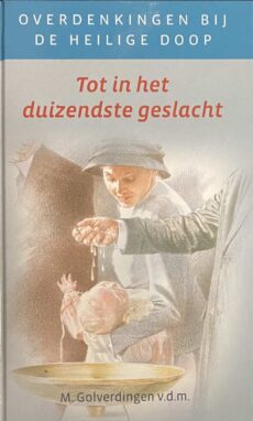 Tot in het duizendste geslacht. Overdenkingen bij de Heilige Doop
