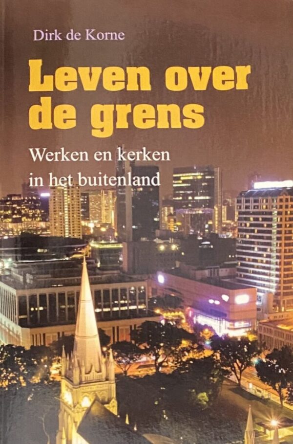 Leven over de grens. Werken en kerken in het buitenland
