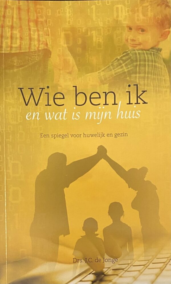 Wie ben ik en wat is mijn huis. Een spiegel voor huwelijk en gezin