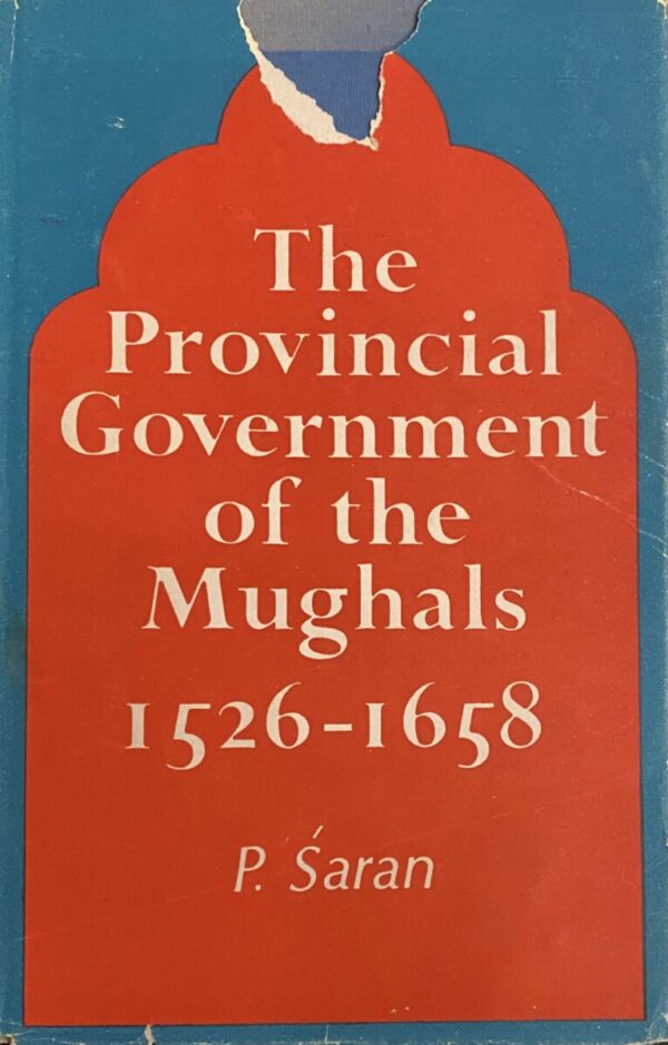 The Provincial Government of the Mughals 1526-1658