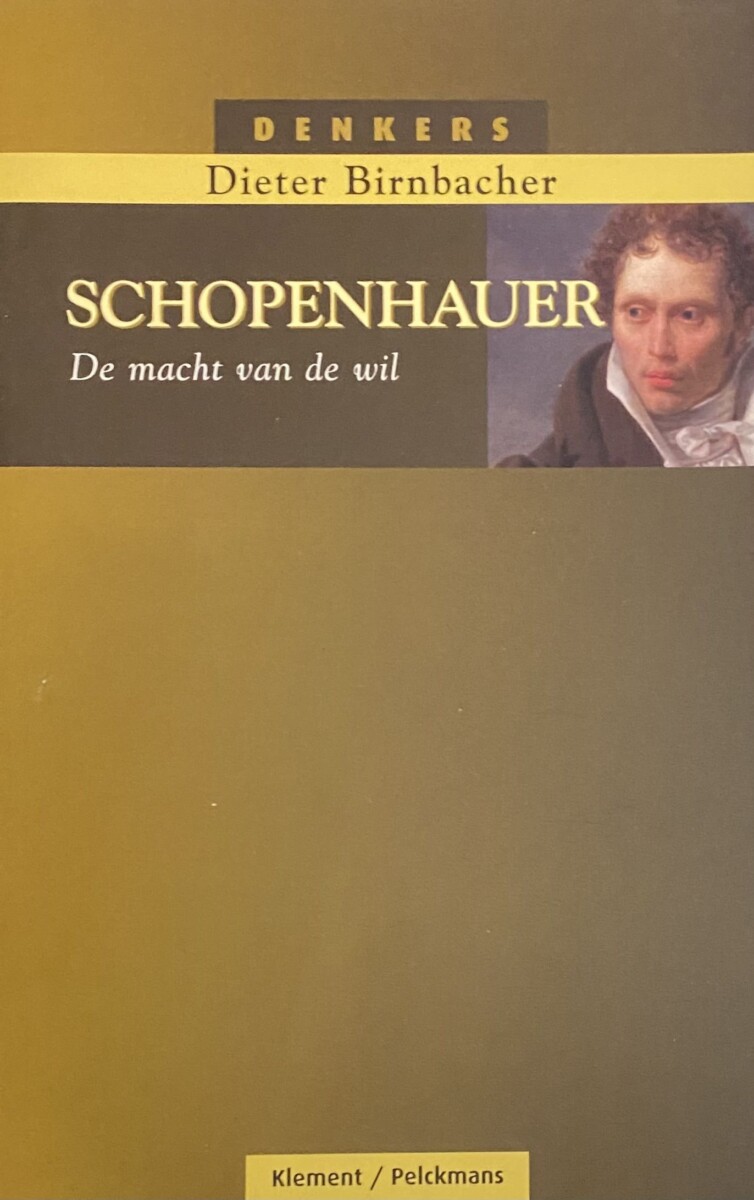 Schopenhauer. De macht van de wil (Denkers-reeks) - Birnbacher, Dieter