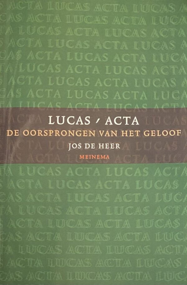 Lucas - Acta (Deel 1). De oorsprongen van het geloof. Het Evangelie volgens Lucas en de Handelingen