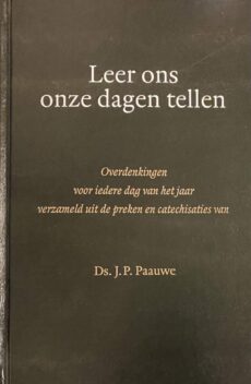 Leer ons onze dagen tellen. Overdenkingen voor iedere dag van het jaar verzameld uit de preken en catechisaties