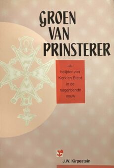 Groen van Prinsterer als belijder van Kerk en Staat in de negentiende eeuw
