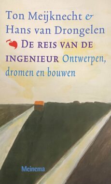 De reis van de ingenieur. Ontwerpen, dromen en bouwen