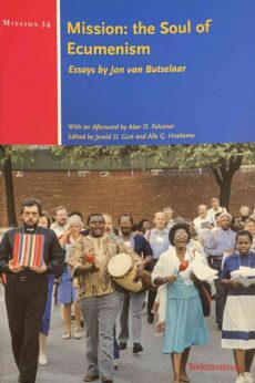 Mission: the Soul of Ecumenism. Essays (Mission, Missiological Research in the Netherlands 36)