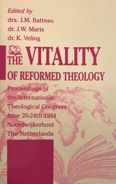 The Vitality of Reformed Theology. Proceedings of the International Theological Congress, June 20-24th 1994 Noordwijkerhout The Netherlands
