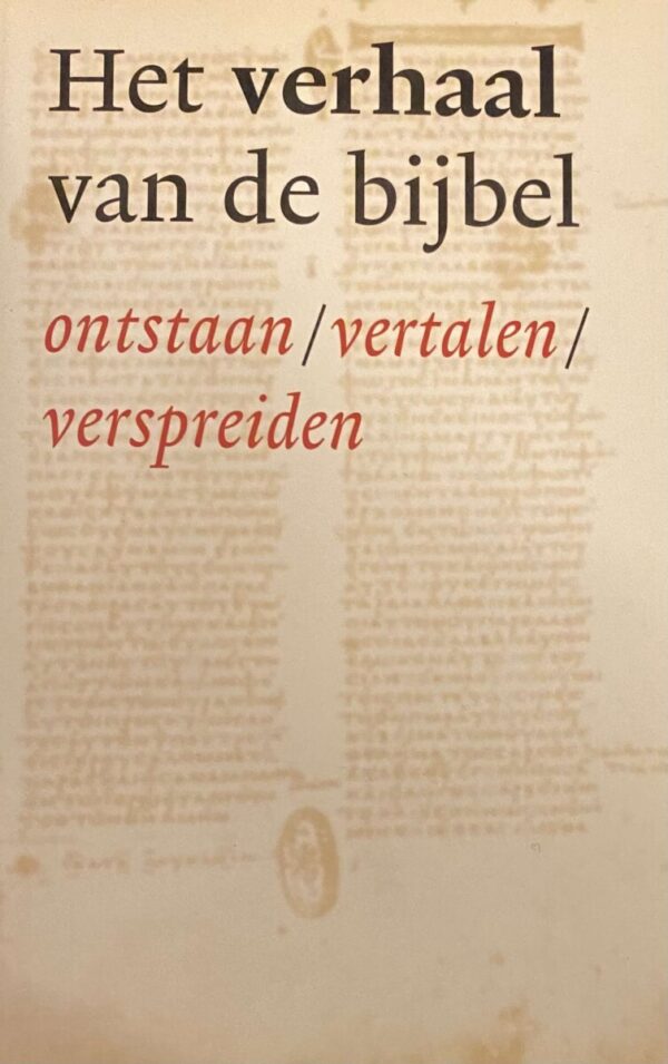 Het verhaal van de bijbel. Ontstaan, vertalen, verspreiden . 4e, gewijzigde druk