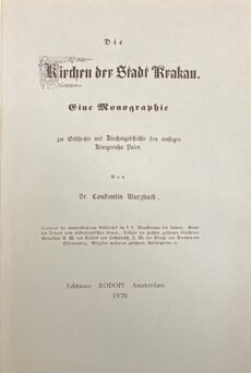 Die Kirchen der Stadt Krakau. Eine Monographie zur Geschichte und Kirchengeschichte des einstigen Königreichs Polen