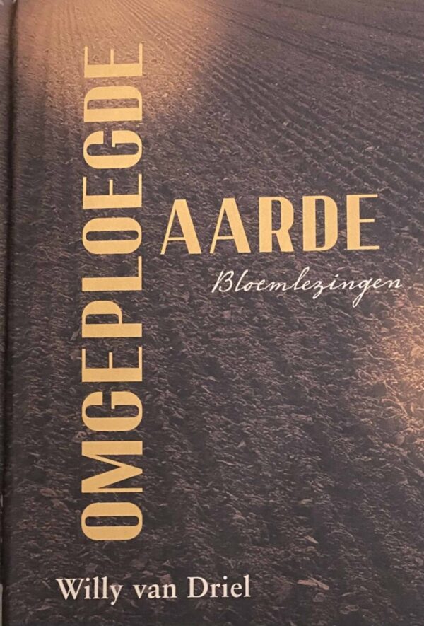 Omgeploegde aarde. Bloemlezingen