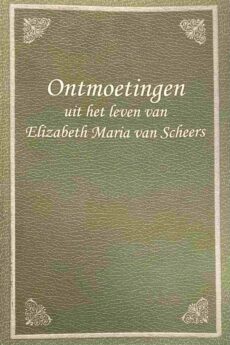 Ontmoetingen uit het leven van Elizabeth Maria van Scheers
