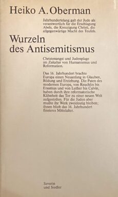 Wurzeln des Antisemitismus. Christenangst und Judenplage im Zeitalter von Humanismus und Reformation
