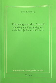 Theo-logie in der Anrede als Weg zur Verständigung zwischen Juden und Christen (Innsbrucker theologische Studien, Band 31)