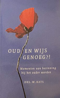 Oud en wijs genoeg? Momenten van bezinning bij het ouder worden