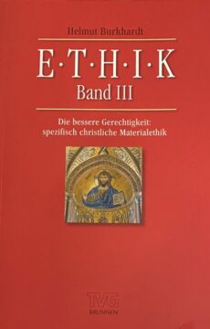 Ethik Band III/3. Die bessere Gerechtigkeit: spezifisch christliche Materialethik