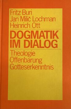 Dogmatik im Dialog. Band 2: Theologie, Offenbarung, Gotteserkenntnis