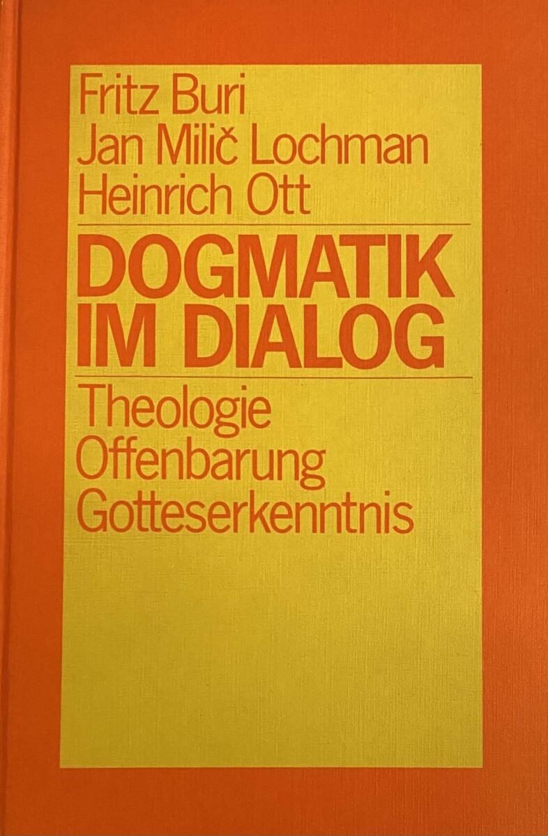 Dogmatik im Dialog. Band 2: Theologie, Offenbarung, Gotteserkenntnis - Buri, Fritz/Lochman, Jan Milic/Ott, Heinrich
