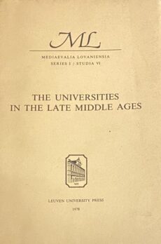 The Universities in the Late Middle Ages (Mediaevali Lovaniensia, ML Series I / Studia VI)