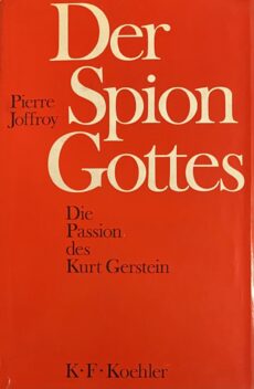 Der Spion Gottes. Die Passion des Kurt Gerstein